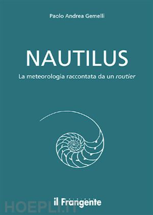 paolo andrea gemelli - nautilus la meteorologia raccontata da un routier