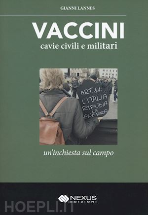 lannes gianni - vaccini, cavie civili e militari. un'inchiesta sul campo