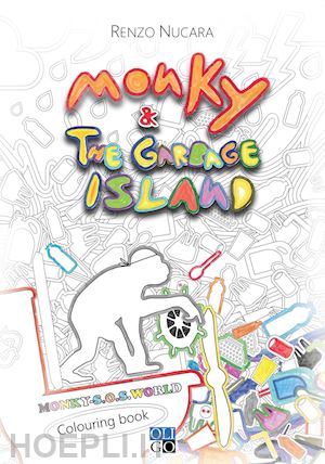 nucara renzo - monky & the garbage island. colouring book. ediz. italiana e inglese