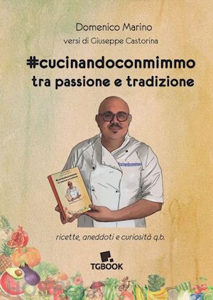 marino domenico - #cucinandoconmimmo. tra passione e tradizione