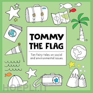 bassani andrea - tommy the flag. ten fairy tales on social and environmental issues