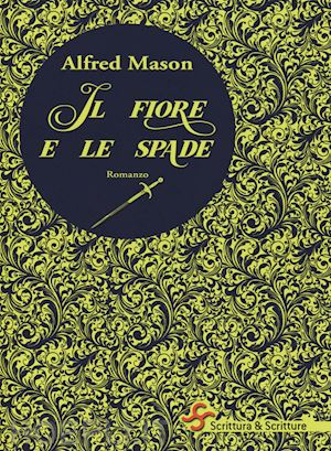 mason alfred e. - il fiore e le spade