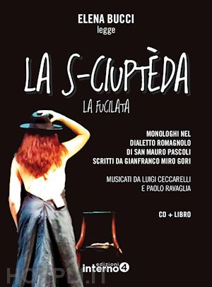 miro gori gianfranco - s-ciupteda (la fucilata). monologhi nel dialetto romagnolo di san mauro pascoli