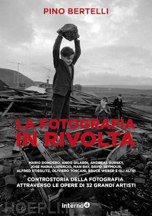 bertelli pino - la fotografia in rivolta