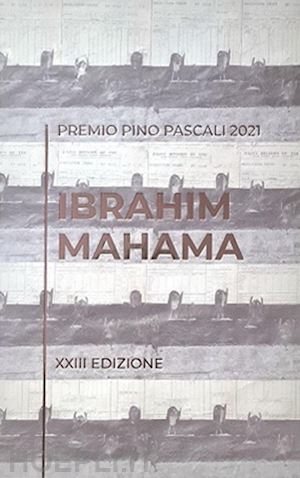 frugis a. (curatore) - ibrahim mahama. premio pino pascali 2021. 23ª edizione. ediz. italiana e inglese