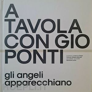 marcatti roberto; concari cintya - a tavola con gio ponti. gli angeli apparecchiano. ediz. illustrata