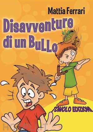 ferrari mattia - disavventure di un bullo