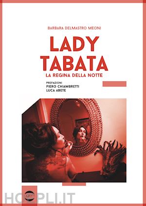 delmastro meoni barbara - lady tabata. la regina della notte