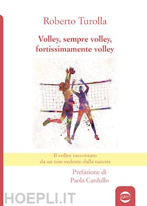 turolla roberto - volley semprevolley fortissimamente volley