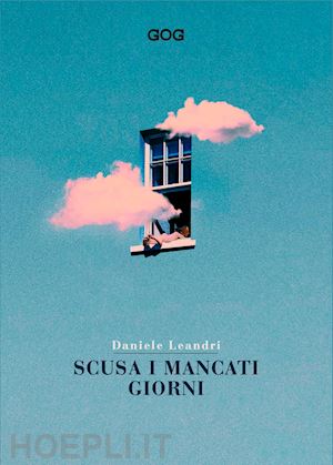 leandri daniele - scusa i mancati giorni. vita di daniele leandri scritta da lui medesimo