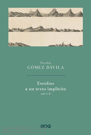 gomez davila nicolas - escolios a un texto implicito, vol. 1 e 2 - edizione italiana