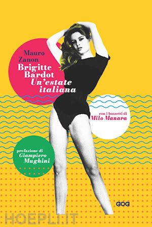 zanon mauro - brigitte bardot. un'estate italiana