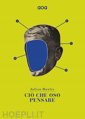 huxley julian - cio' che oso pensare