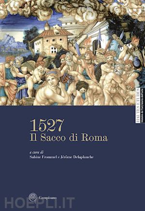 frommel sabine; delaplanche jérôme - 1527. il sacco di roma. ediz. illustrata