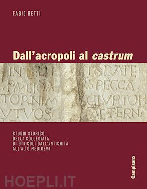 betti fabio - dall'acropoli al castrum. studio storico della collegiata di otricoli dall'antic