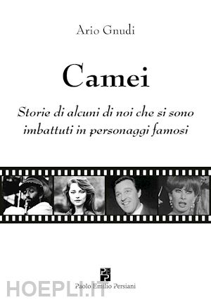 gnudi ario - camei. storie di alcuni di noi che si sono imbattuti in personaggi famosi