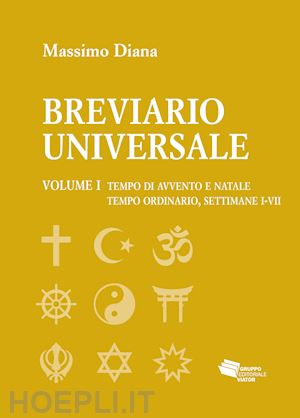 diana massimo - breviario universale. vol. 1: tempo di avvento e natale. tempo ordinario, settimane i-vii