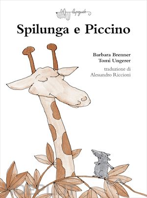 brenner barbara - spilunga e piccino. ediz. a colori