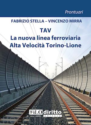 stella fabrizio; mirra vincenzo - tav - la nuova linea ferroviaria alta velocita' torino-lione