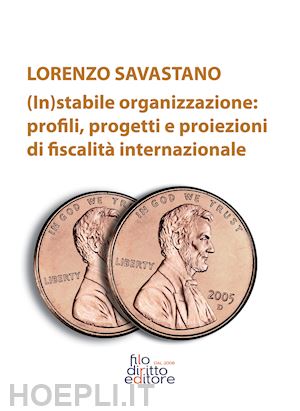 savastano lorenzo - (in)stabile organizzazione: profili, progetti e proiezioni di fiscalita'