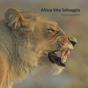 aa.vv. - africa vita selvaggia. ediz. italiana e inglese