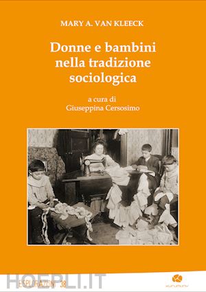 van kleeck mary a.; cersosimo g. (curatore) - donne e bambini nella tradizione sociologica