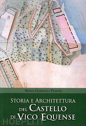 pezone maria gabriella - storia e architettura del castello di vico equense