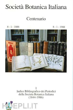 aa.vv. - indice bibliografico dei periodici della societa' botanica italiana (1844-1986)