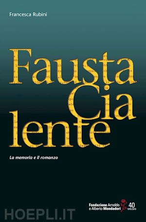 rubini francesca - fausta cialente. la memoria e il romanzo