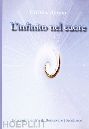 aprato cristina; galvani f. (curatore) - l'infinito nel cuore