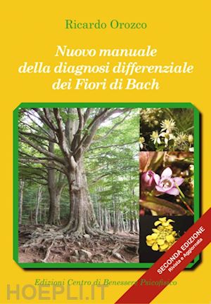 orozco ricardo; strippoli g. g. (curatore) - nuovo manuale della diagnosi differenziale dei fiori di bach. ediz. ampliata