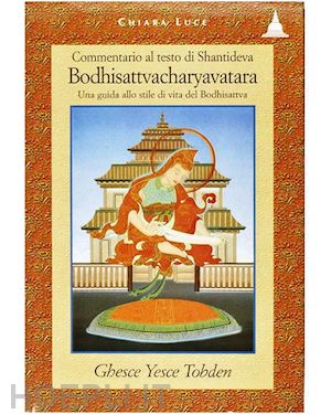 ghesce yesce tobden; tenzin gyatso, xiv dalai lama (pref) - commentario al testo di shantideva bodhisattvacharayavatara