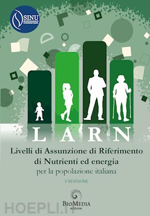 societa' italiana di nutrizione umana (sinu) (curatore) - larn. livelli di assunzione di riferimento di nutrienti ed energia