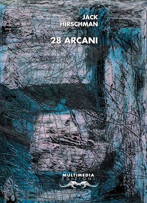 hirschman jack; marzano r. (curatore) - 28 arcani. ediz. italiana e inglese