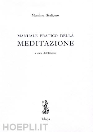 scaligero massimo - manuale pratico della meditazione
