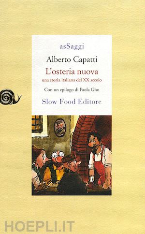 capatti alberto; gho paola - l'osteria nuova. una storia italiana del xx secolo