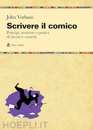 vorhaus john - scrivere il comico