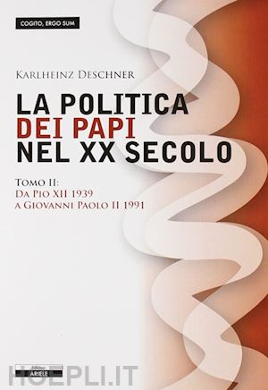 deschner karlheinz - la politica dei papi nel xx sec. tomo ii