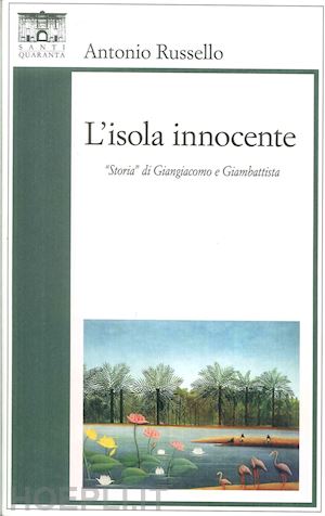 russello antonio - l'isola innocente. «storia» di giangiacomo e giambattista