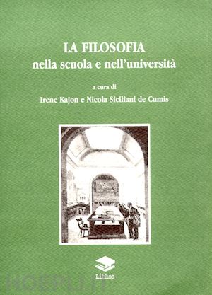 kajon i.(curatore); siciliani de cumis n.(curatore) - la filosofia nella scuola e nell'università. vol. 3