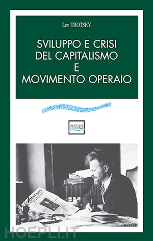 trotsky lev - sviluppo e crisi del capitalismo e movimento operaio