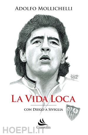 mollichelli adolfo - la vida loca. con diego a siviglia