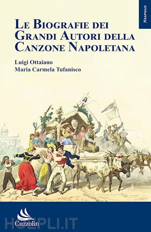 ottaiano luigi; tufanisco maria carmela - le biografie dei grandi autori della canzone napoletana