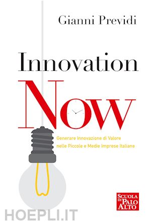 previdi gianni - innovation now. generare innovazione di valore nelle piccole e medie imprese italiane