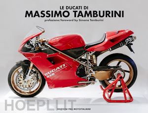  - le ducati di massimo tamburini. ediz. italiana e inglese