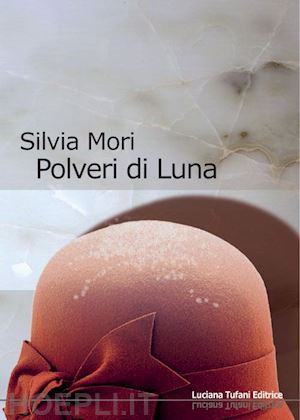 mori silvia - polveri di luna