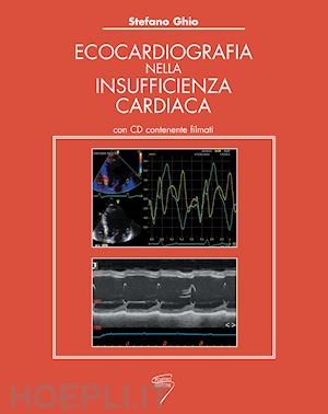 ghio stefano - ecocardiografia nell'insufficienza cardiaca. con cd-rom