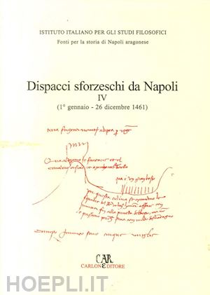 storti francesco - dispacci sforzeschi da napoli. vol. 4: 1461.