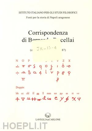  - corrispondenza degli ambasciatori fiorentini a napoli. vol. 3: bernardo rucellai (ottobre 1486-agosto 1487)