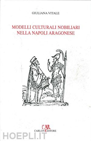 vitale giuliana - modelli culturali nobiliari nella napoli aragonese